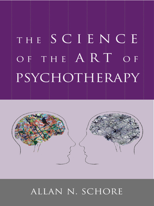 Title details for The Science of the Art of Psychotherapy by Allan Schore - Available